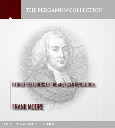 Patriot Preachers of the American Revolution - Frank Moore