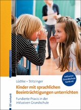 Kinder mit sprachlichen Beeinträchtigungen unterrichten - Ulrike M. Lüdtke, Ulrich Stitzinger