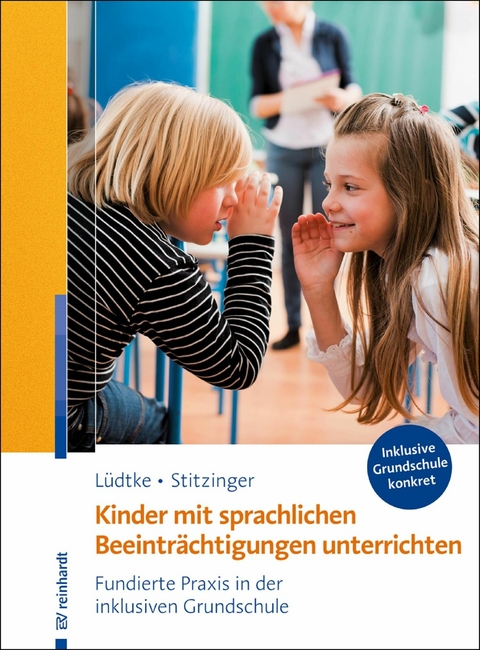 Kinder mit sprachlichen Beeinträchtigungen unterrichten - Ulrike M. Lüdtke, Ulrich Stitzinger