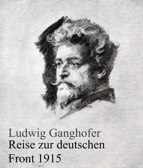 Reise zur deutschen Front - Ludwig Ganghofer