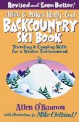 Allen & Mike's Really Cool Backcountry Ski Book, Revised and Even Better! - O'Bannon, Allen