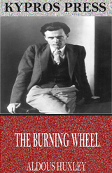 Burning Wheel -  Aldous Huxley