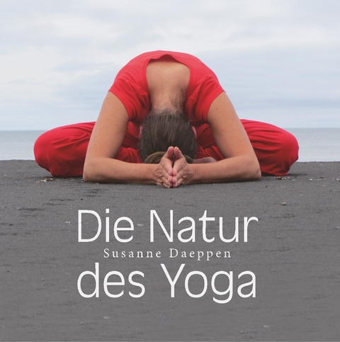 Die Natur des Yoga -  Susanne Daeppen