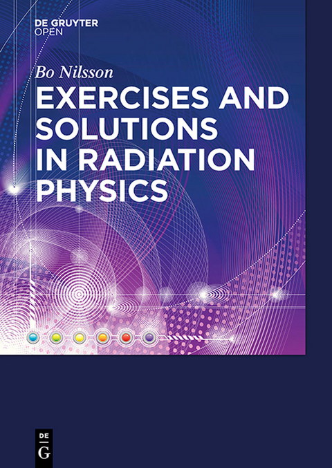 Exercises with Solutions in Radiation Physics -  Bo N. Nilsson