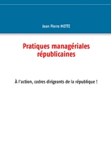 Pratiques managériales républicaines - Jean Pierre Motte