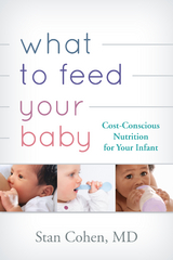 What to Feed Your Baby -  Stan Cohen