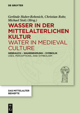 Wasser in der mittelalterlichen Kultur / Water in Medieval Culture - 