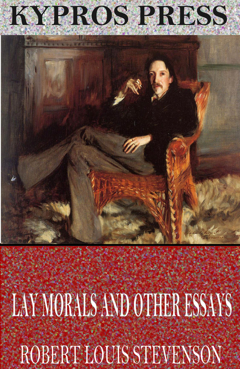 Lay Morals and Other Essays - Robert Louis Stevenson