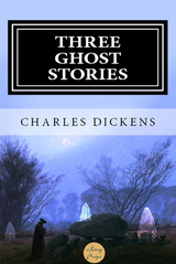 Three Ghost Stories -  Charles Dickens