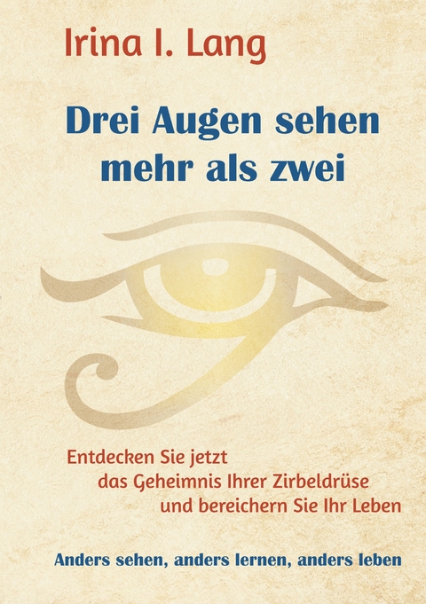 Drei Augen sehen mehr als zwei - Irina I. Lang