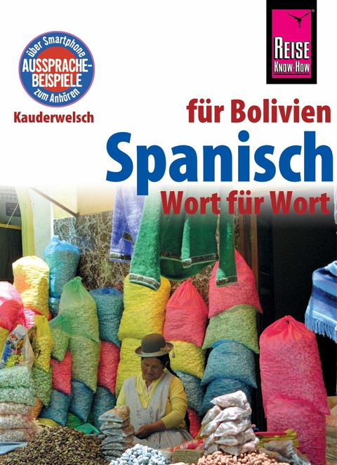 Spanisch für Bolivien - Wort für Wort: Kauderwelsch-Sprachführer von Reise Know-How - Zacarias García, Britta Horstmann