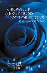 Grownup Eruptions & Explorations - Gloria Pickersgill
