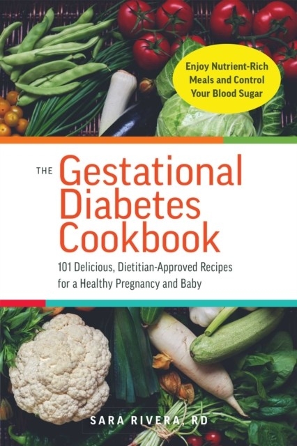 Gestational Diabetes Cookbook -  Sara Monk Rivera
