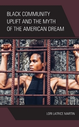 Black Community Uplift and the Myth of the American Dream -  Lori Latrice Martin