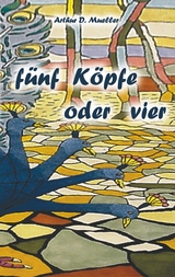 Fünf Köpfe oder vier - Arthur  D. Mueller