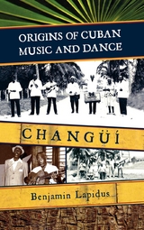 Origins of Cuban Music and Dance -  Benjamin Lapidus