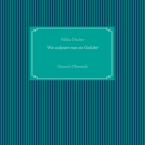 Wie analysiert man ein Gedicht? - Niklas Discher