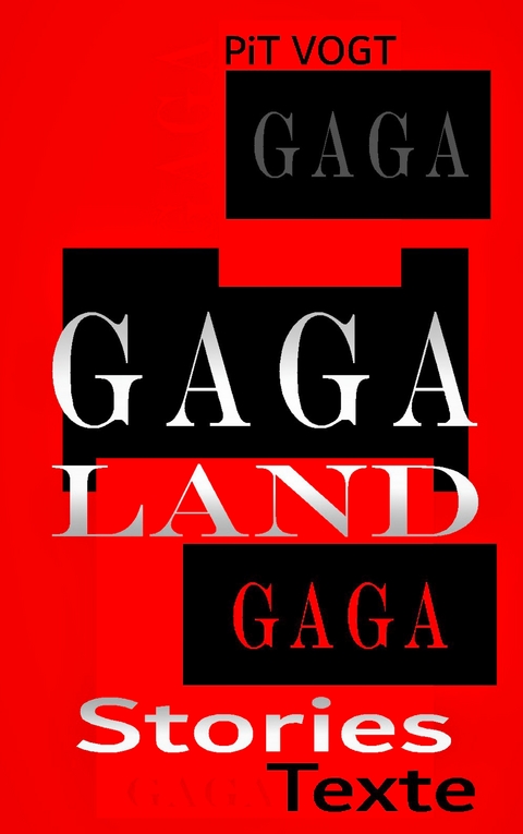 Gaga-Land - Pit Vogt