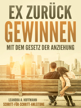 Ex zurück gewinnen - Leandra A. Hoffmann