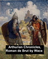 Arthurian Chronicles: Roman de Brut -  Wace