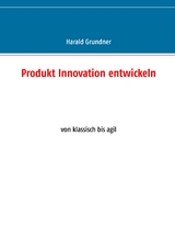 Produkt Innovation entwickeln - Harald Grundner