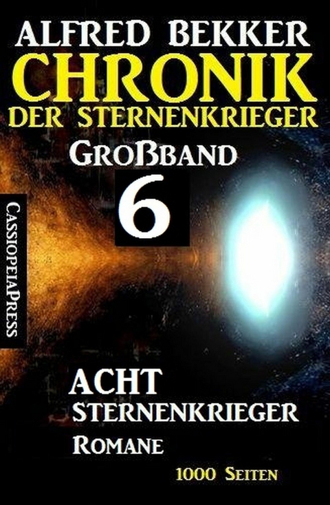 Großband #6 - Chronik der Sternenkrieger: Acht Sternenkrieger Romane -  Alfred Bekker