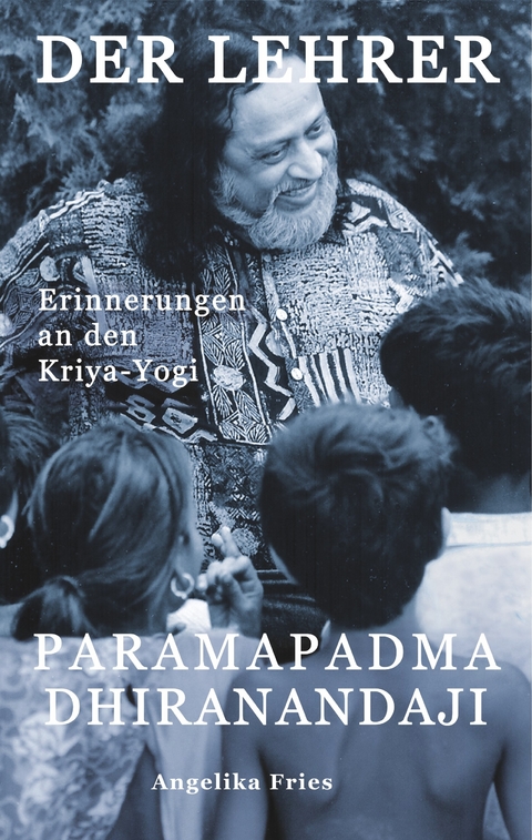 Der Lehrer Paramapadma Dhiranandaji -  Angelika Fries