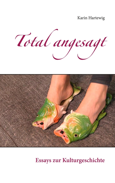 Total angesagt - Karin Hartewig