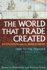 The World That Trade Created - Pomeranz, Kenneth; Topik, Steven