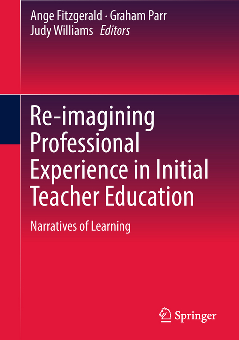 Re-imagining Professional Experience in Initial Teacher Education - 