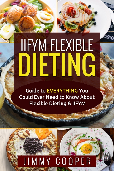 IIFYM Flexible Dieting -  Jimmy Cooper