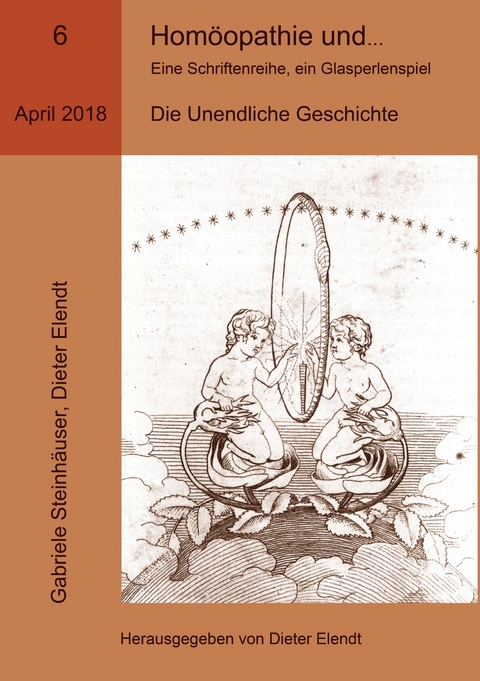 Homöopathie und ... Eine Schriftenreihe, ein Glasperlenspiel, Ausgabe Nr.6 -  Gabriele Steinhäuser,  Dieter Elendt