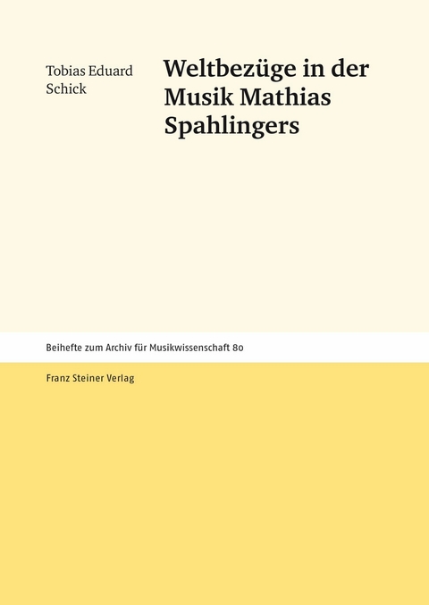 Weltbezüge in der Musik Mathias Spahlingers -  Tobias Eduard Schick