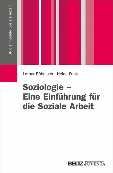 Soziologie - Eine Einführung für die Soziale Arbeit -  Lothar Böhnisch,  Heide Funk