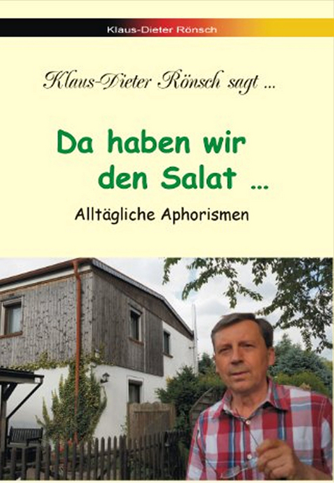 Da haben wir den Salat ... -  Klaus-Dieter Rönsch