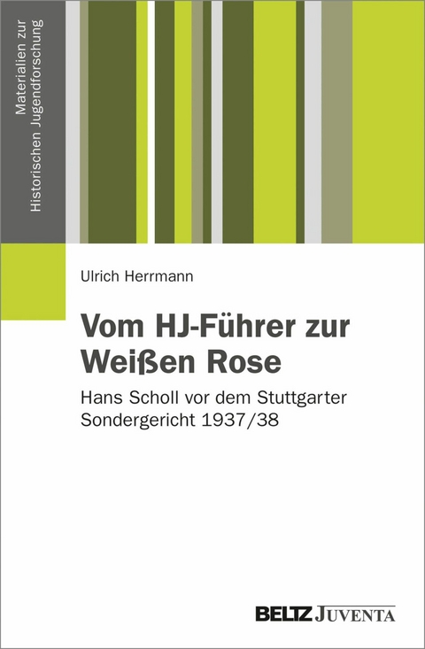 Vom HJ-Führer zur Weißen Rose -  Ulrich Herrmann