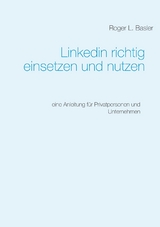 Linkedin richtig einsetzen und nutzen - Roger Basler