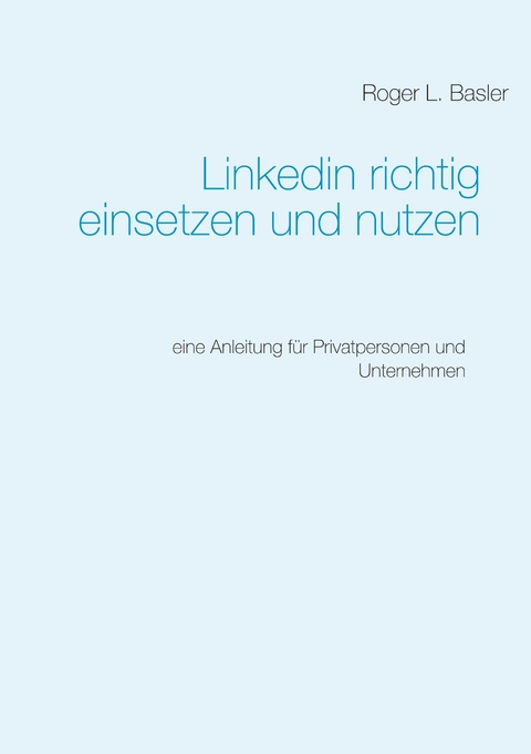 Linkedin richtig einsetzen und nutzen - Roger Basler