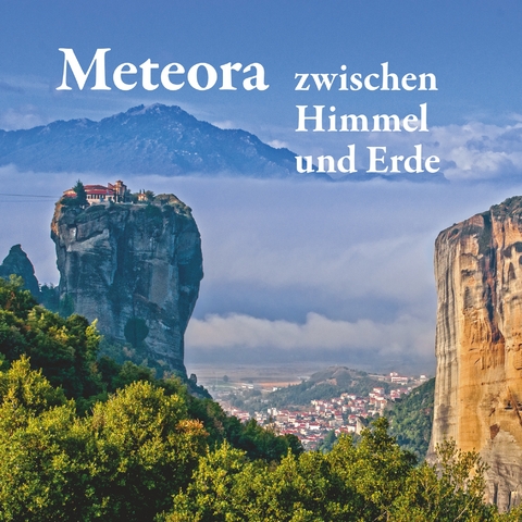 Meteora - zwischen Himmel und Erde - Michael Mitrovic, Michael Schuster