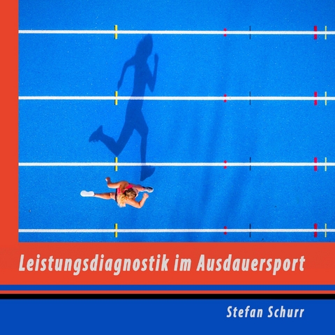 Leistungsdiagnostik im Ausdauersport -  Stefan Schurr
