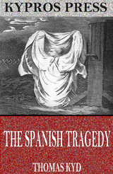 Spanish Tragedy -  Thomas Kyd