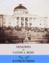 Memories: A Record of Personal Experience and Adventure During Four Years of War - Fannie A. Beers