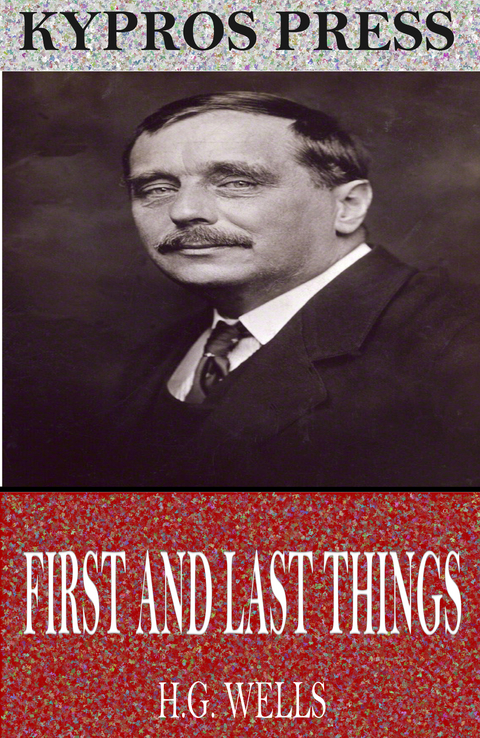 First and Last Things -  H.G. Wells