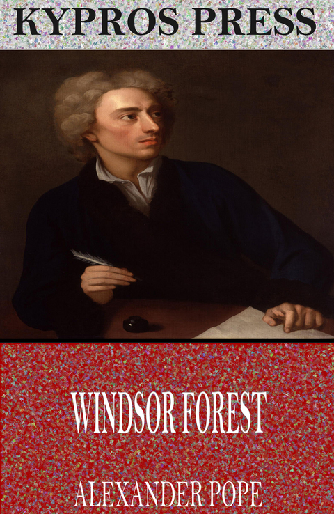 Windsor Forest -  Alexander Pope