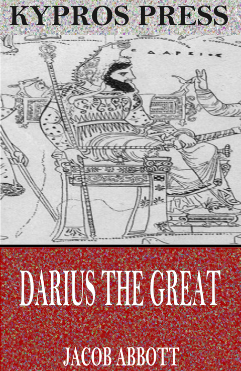 Darius the Great -  Jacob Abbott