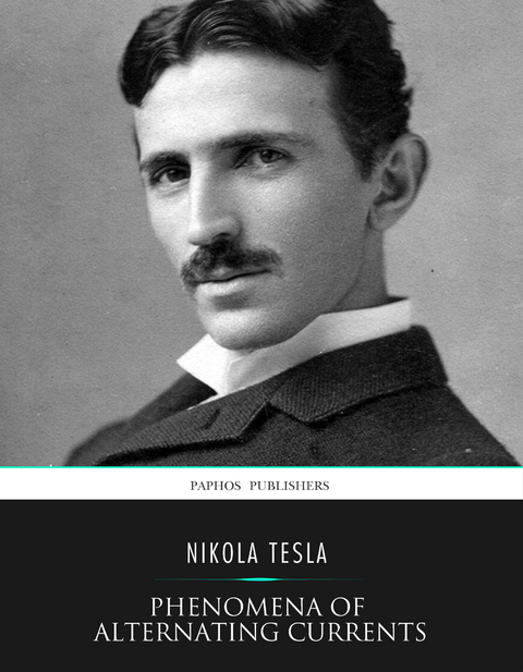 Phenomena of Alternating Currents of Very High Frequency -  Nikola Tesla
