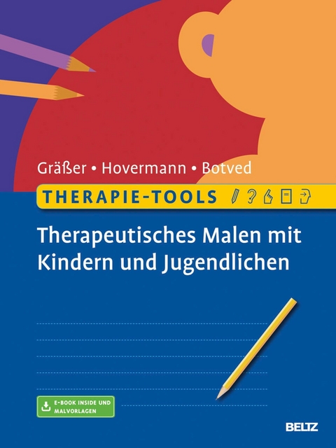 Therapie-Tools Therapeutisches Malen mit Kindern und Jugendlichen -  Melanie Gräßer,  Eike Hovermann jun.,  Annika Botved