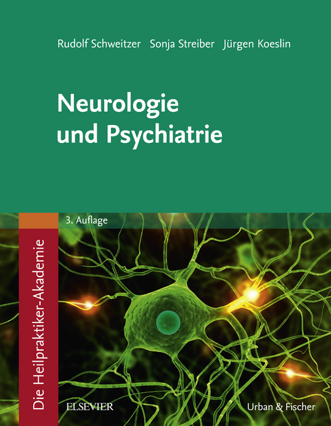 Die Heilpraktiker-Akademie.Neurologie und Psychiatrie -  Rudolf Schweitzer,  Sonja Streiber,  Jürgen Koeslin