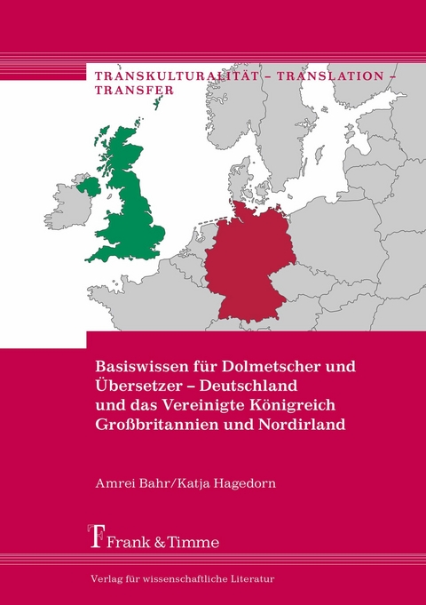 Basiswissen für Dolmetscher und Übersetzer - Deutschland und das Vereinigte Königreich Großbritannien und Nordirland -  Amrei Bahr,  Katja Hagedorn