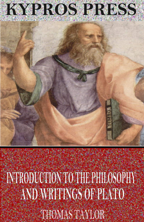 Introduction to the Philosophy and Writings of Plato - Thomas Taylor